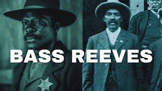 The Legacy of Bass Reeves the Legendary Black Lawman Revealed [upl. by Imelida383]