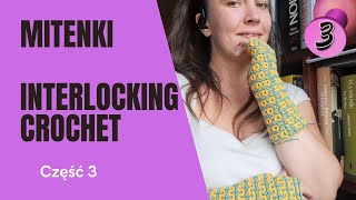 Mitenki Na szydełku cz3  InterLocking Crochet [upl. by Nauwaj]