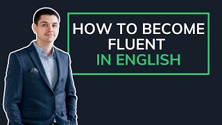 How to Become Fluent in English [upl. by Mirak332]