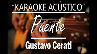 Puente  Gustavo Cerati KARAOKE ACÚSTICO [upl. by Celestyn]