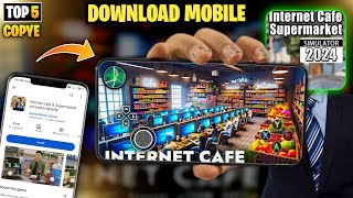 how to download internet cafe amp supermarket simulator 2024 in android mobile  Anas Shah [upl. by Adara540]