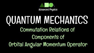 Quantum Mechanics Commutation Relations of Components of Orbital Angular Momentum Operator [upl. by Anekam673]