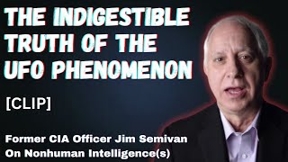 The Indigestible Truth About The UFO Phenomenon with Former CIA Officer Jim Semivan Clip [upl. by Kcirdec]