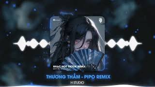 Thương Thầm  Pipo Remix  H STUDIO [upl. by Akinas402]