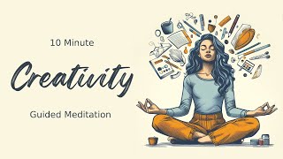 Guided Meditation for Creativity quotUnleashing Your Creative Spiritquot [upl. by Budd]