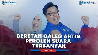 Deretan Caleg Artis Peroleh Suara Terbanyak [upl. by Mukund]