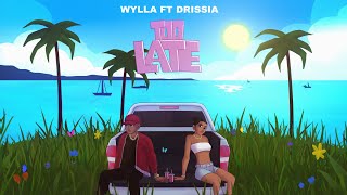 Wylla Feat Drissia  Too Late Official Music [upl. by Harte551]