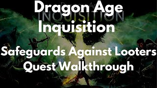 Dragon Age Inquisition Safeguards Against Looters Quest Walkthrough [upl. by Aennaej593]