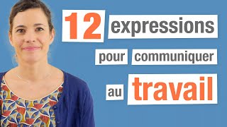 12 Expressions françaises pour communiquer au travail [upl. by Schultz]