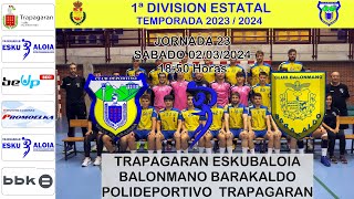 JORNADA 23 CD TRAPAGARAN vs BALONMANO BARAKALDO [upl. by Ahsatel720]