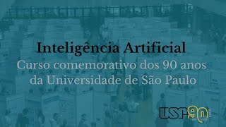 Inteligência artificial curso comemorativo dos 90 anos da USP [upl. by Wengert]