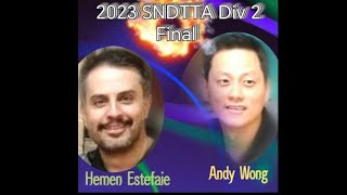 2023 SNDTTA Div 2  Andy Wong VS Hemen Estefaie  Final [upl. by Converse]