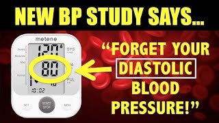 New Study Says Forget Your DIASTOLIC Blood Pressure Number [upl. by Elad632]