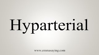 How To Say Hyparterial [upl. by Chuch549]