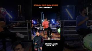 Suara Vokal Armand Maulana Tanpa Musik gigiband armandmaulana [upl. by Lakym128]