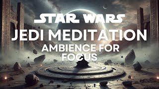 Jedi Meditation Ambience  Star Wars Inspired Music for Study amp Focus [upl. by Auqinal558]