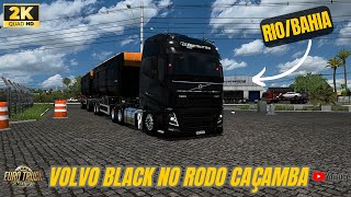 ETS2 VOLVO BLACK NO RODO CAÇAMBA FAZENDO A RIO X BAHIACOM GRAFICO SUPER REALISTA [upl. by Marlane]