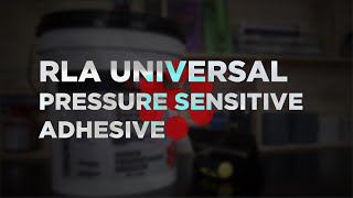 RLA Universal Pressure Sensitive Adhesive  BENEFITS [upl. by Aivyls451]