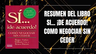 RESUMEN DEL LIBRO SI ¡DE ACUERDO COMO NEGOCIAR SIN CEDER DE ROGER FISHER WILLIAM URY [upl. by Sina]