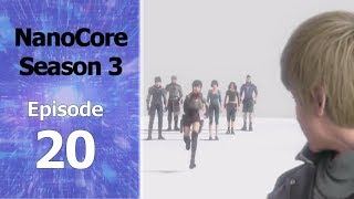 NanoCore S3 Episode 20 English Subbed FINAL [upl. by Nnyllaf]