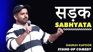 SADAK SABHYATA  Gaurav Kapoor  Stand Up Comedy [upl. by Eolcin234]