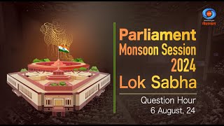 LIVE  Parliament Monsoon Session  Lok Sabha Question Hour  6th August 2024 [upl. by Armin]