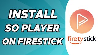 How to Install So Player on Firestick [upl. by Josephine]