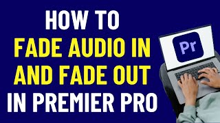 How To FADE Audio IN And OUT In Premiere Pro 2024  Premiere Pro Tutorials [upl. by Pedersen706]