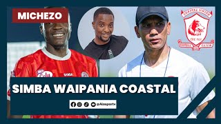 PART 2 SIMBA WAIPANIA COASTAL UNION  WAAPA KUIFANYIA KITU KIBAYA [upl. by Cony]