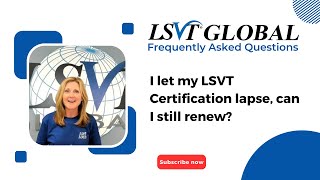 I let my LSVT Certification lapse can I still renew [upl. by Ariela986]