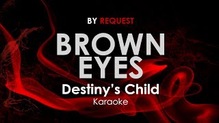 Brown Eyes  Destinys Child karaoke [upl. by Karwan]