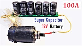 12v 100A Super Capacitor Battery for High Current DC Motor  Amazing Idea [upl. by Nnyllatsyrc]