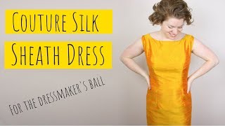 The Couture Silk Sheath Dress  From Start to Finish [upl. by Dan]