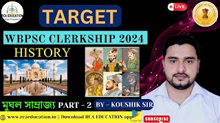 PSC CLERKSHIP 2024  HISTORY  মুঘল সাম্রাজ্য PART 2  CLASS  07  RCAEDUCATION [upl. by Edrock]