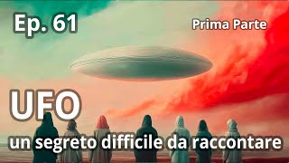 Ep 61 Un segreto impossibile da raccontare  Documentario UFO  prima parte [upl. by Eilac976]