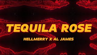 TEQUILA ROSE  HELLMERRY X AL JAMES Lyrics [upl. by Ekaj]