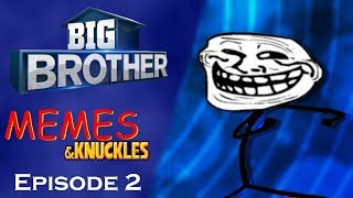 Big Brother Memes amp Knuckles  Episode 2  Week Three amp Four [upl. by Milas]