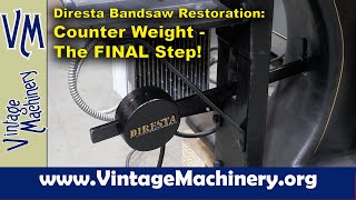 Diresta Bandsaw Restoration 35 The Final Step  Counter Weight Installation [upl. by Marilin]