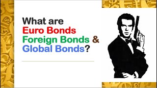 Intro to the International Bond Market  What are Euro Bonds Foreign Bonds amp Global Bonds Examples [upl. by Ban]