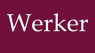 How to Pronounce Werker Worker Correctly in German [upl. by Atinrahs]