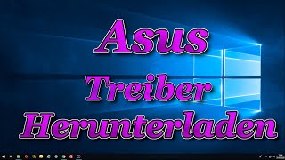 Asus Treiber Herunterladen und Installieren [upl. by Oijimer502]