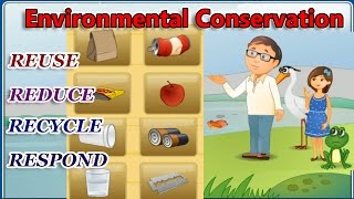 Environmental Conservation The 4 Rs  Reduce Reuse Recycle Respond [upl. by Alfi]