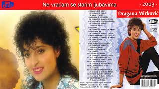 Dragana Mirkovic  Ne vracam se starim ljubavima  Audio 2003 [upl. by Bensen]