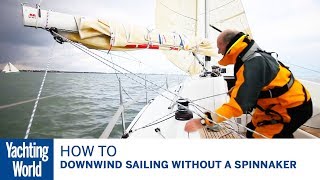 How to set up for downwind sailing without a spinnaker  Yachting World [upl. by Haek993]