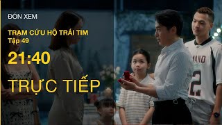 TRỰC TIẾP VTV3  Full Tập 49  Trạm Cứu Hộ Trái Tim  VTV Giải Trí [upl. by Aicilef820]