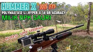 HUMMER X POLYMAX A12 L HYPER X 14 GR ACURACY 1015 FPS AKURASI KEREN MILIK BPK SAURI [upl. by Dierdre669]