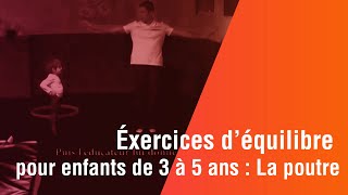 Exercices déquilibre pour enfants de 3 à 5 ans  La poutre [upl. by Roselba]