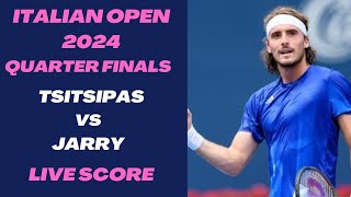 Tsitsipas vs Jarry  Italian Open 2024 Quarter Finals Live Score [upl. by Melliw]