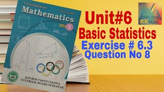 kpk board 10 class math unit 6 Basic Statistics Exercise 63 Question 8 KK Maths [upl. by Swayder]