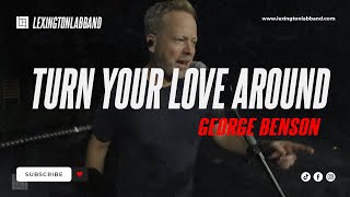 Turn Your Love Around George Benson  Lexington Lab Band [upl. by Blaire150]